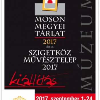 Moson Megyei Tárlat 2017 - Szigetköz Művésztelep 2017