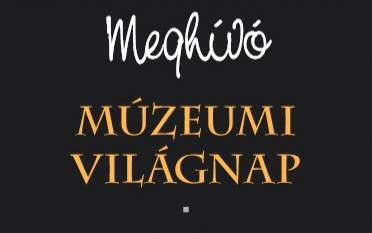 Múzeumi Világnap május 16.