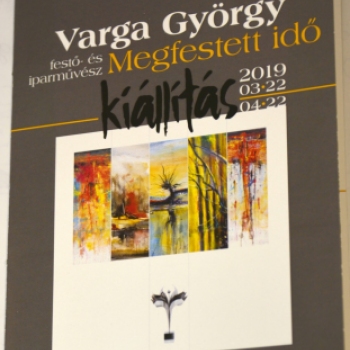 Varga György festő- és iparművész Megfestett idő című kiállítása